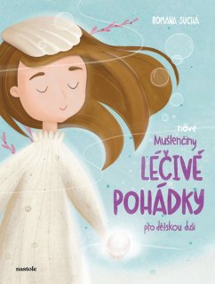 Nové Mušlenčiny léčivé pohádky pro duši